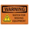 Signmission OSHA WARNING Sign, Watch For Moving Equipment, 18in X 12in Rigid Plastic, 12" W, 18" L, Landscape OS-WS-P-1218-L-12889 - alternate 1